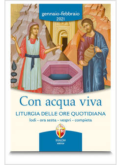 CON ACQUA VIVA LITURGIA DELLE ORE QUOTIDIANA GENNAIO FEBBRAIO 2021