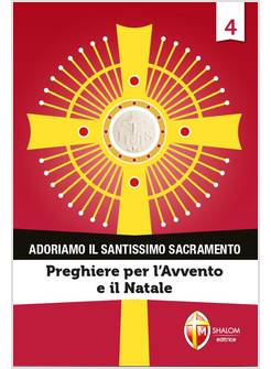 ADORIAMO IL SANTISSIMO SACRAMENTO PREGHIERE PER L'AVVENTO E IL NATALE