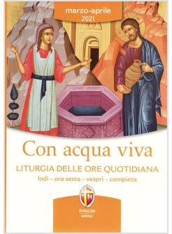 CON ACQUA VIVA MARZO APRILE 2021 LITURGIA DELLE ORE 