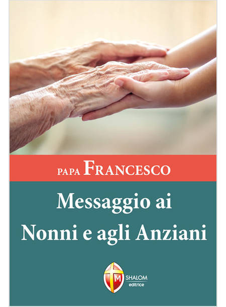 PAPA FRANCESCO MESSAGGIO AI NONNI E AGLI ANZIANI