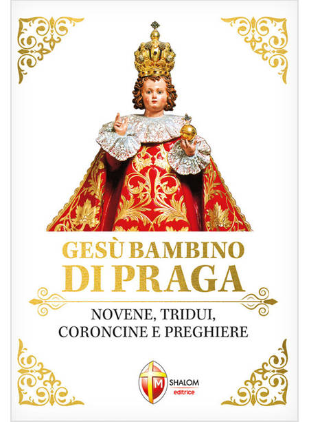 GESU' BAMBINO DI PRAGA NOVENE, TRIDUI, CORONCINE E PREGHIERE