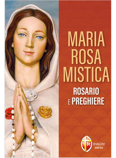 MARIA ROSA MISTICA ROSARIO E PREGHIERE