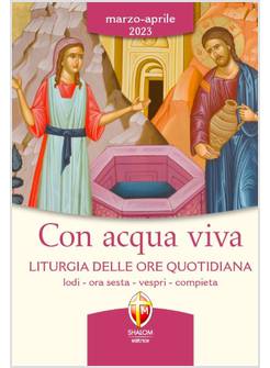 CON ACQUA VIVA MAR-APR 2023 LITURGIA DELLE ORE QUOTIDIANA. LODI,