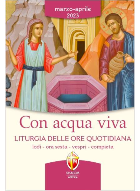 CON ACQUA VIVA MAR-APR 2023 LITURGIA DELLE ORE QUOTIDIANA. LODI,