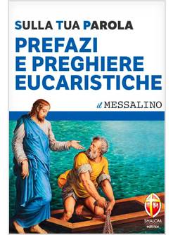PREFAZI E PREGHIERE EUCARISTICHE SULLA TUA PAROLA