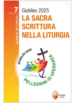 LA SACRA SCRITTURA NELLA LITURGIA GIUBILEO 2025 VOL. 7