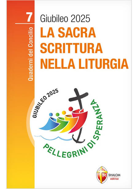 LA SACRA SCRITTURA NELLA LITURGIA GIUBILEO 2025 VOL. 7