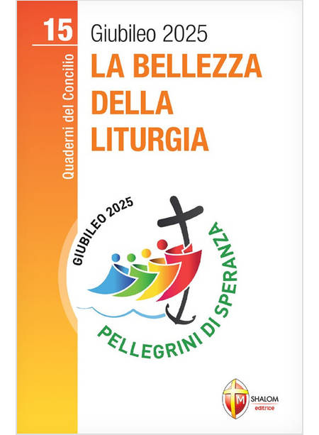 LA BELLEZZA DELLA LITURGIA GIUBILEO 2025 VOL. 15
