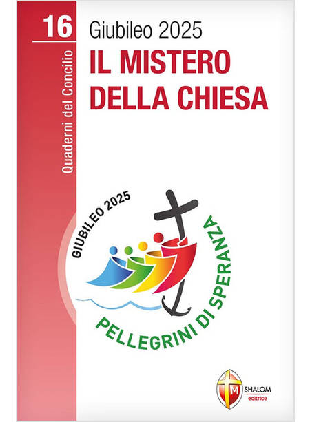 IL MISTERO DELLA CHIESA GIUBILEO 2025 VOL. 16