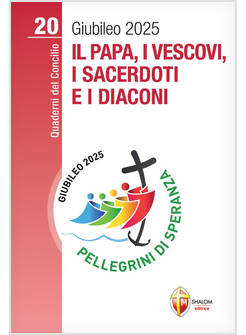 IL PAPA, I VESCOVI, I SACERDOTI E I DIACONI GIUBILEO 2025 