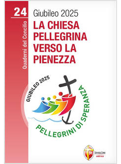 LA CHIESA PELLEGRINA VERSO LA PIENEZZA GIUBILEO 2025
