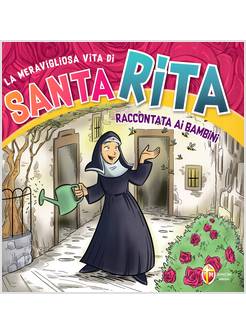 LA MERAVIGLIOSA VITA DI SANTA RITA RACCONTATA AI BAMBINI