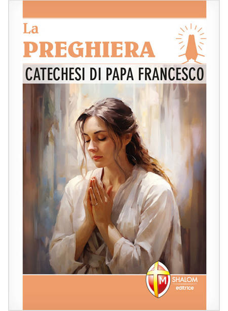 LA PREGHIERA CATECHESI DI PAPA FRANCESCO 