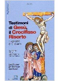 TESTIMONI DI GESU' IL CROCIFISSO RISORTO IL VANGELO DI GIOVANNI