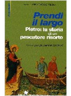 PRENDI IL LARGO PIETRO LA STORIA DI UN PESCATORE RISORTO