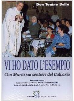 VI HO DATO L'ESEMPIO CON MARIA SUI SENTIERI DEL CALVARIO