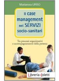 CASE MANAGEMENT NEI SERVIZI SOCIO-SANITARI. TRA PROCESSI ORGANIZZATIVI