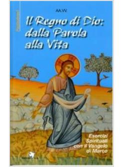 IL REGNO DI DIO: DALLA PAROLA ALLA VITA. ESERCIZI SPIRITUALI