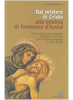 DAL MISTERO DI CRISTO ALLA MISTICA DI FRANCESCO D'ASSISI