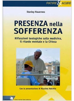 PRESENZA NELLA SOFFERENZA. RIFLESSIONI TEOLOGICHE SULLA MEDICINA