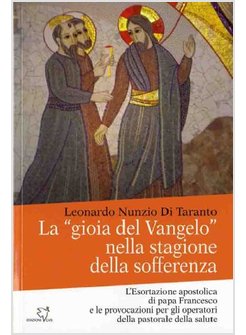 LA "GIOIA DEL VANGELO" NELLA STAGIONE DELLA SOFFERENZA. L'ESORTAZIONE APOSTOLICA