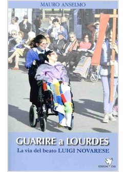 GUARIRE A LOURDES LA VIA DEL BEATO LUIGI NOVARESE