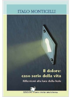 IL DOLORE: CASO SERIO DELLA VITA 