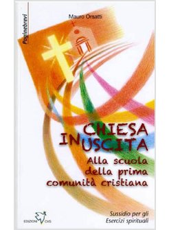 CHIESA IN USCITA  ALLA SCUOLA DELLA PRIMA COMUNITA' CRISTIANA