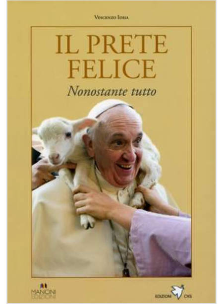 IL PRETE FELICE. NONOSTANTE TUTTO