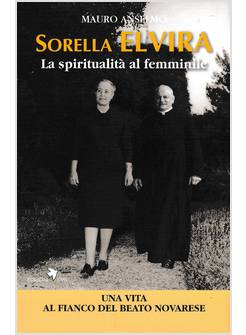 SORELLA ELVIRA LA SPIRITUALITA' AL FEMMINILE