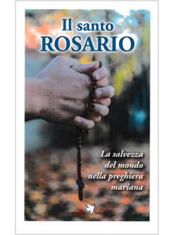IL SANTO ROSARIO LA SALVEZZA DEL MONDO NELLA PREGHIERA MARIANA