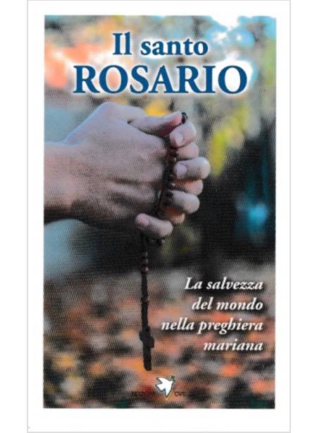 IL SANTO ROSARIO LA SALVEZZA DEL MONDO NELLA PREGHIERA MARIANA