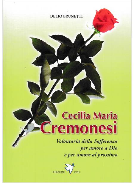 CECILIA MARIA CREMONESI. VOLONTARIA DELLA SOFFERENZA PER AMORE A DIO  