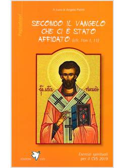 SECONDO IL VANGELO CHE CI E' STATO AFFIDATO (CFR. 1TM 1, 11)