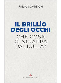 IL BRILLIO DEGLI OCCHI CHE COSA CI STRAPPA DAL NULLA?