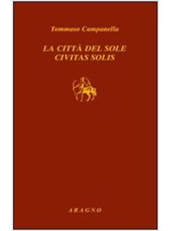 CITTA' DEL SOLE-CIVITAS SOLIS IL MANOSCRITTO DELLA PRIMA REDAZIONE ITALIANA