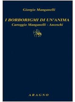 BORBORIGMI DI UN'ANIMA CARTEGGIO MANGANELLI-ANCESCHI (I)