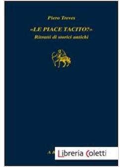 LE PIACE TACITO  RITRATTI DI STORICI ANTICHI