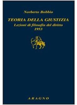 TEORIA DELLA GIUSTIZIA. LEZIONI DI FILOSOFIA DEL DIRITTO 1953