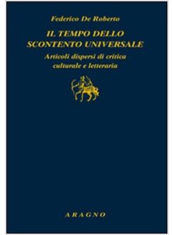TEMPO DELLO SCONTENTO UNIVERSALE. ARTICOLI DISPERSI DI CRITICA CULTURALE E