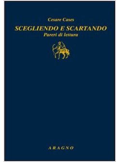 SCEGLIENDO E SCARTANDO. PARERI DI LETTURA