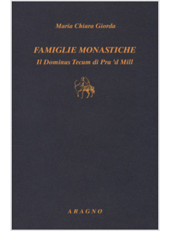 FAMIGLIE MONASTICHE. IL DOMINUS TECUM DI PRA 'D MILL