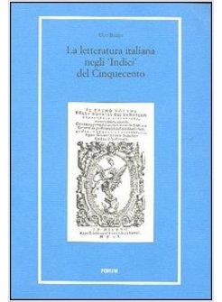 LETTERATURA ITALIANA NEGLI &laquo;INDICI&raquo; DEL CINQUECENTO (LA)