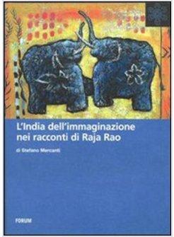 INDIA DELL'IMMAGINAZIONE NEI RACCONTI DI RAJA RAO (L')