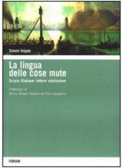 LINGUA DELLE COSE MUTE SCIPIO SLATAPER VITALISSIMO LETTORE (LA)