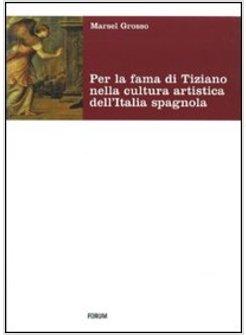 PER LA FAMA DI TIZIANO NELLA CULTURA ARTISTICA DELL'ITALIA SPAGNOLA DA MILANO