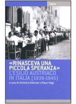 «RINASCE UNA PICCOLA SPERANZA» L'ESILIO AUSTRIACO IN ITALIA DAL 1938 AL 1945