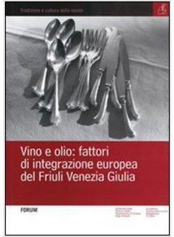 VINO E OLIO FATTORI DI INTEGRAZIONE EUROPEA DEL FRIULI VENEZIA GIULIA