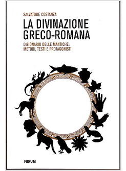 DIVINAZIONE GRECO-ROMANA DIZIONARIO DELLE TECNICHE DI DIVINAZIONE NEL MONDO (LA