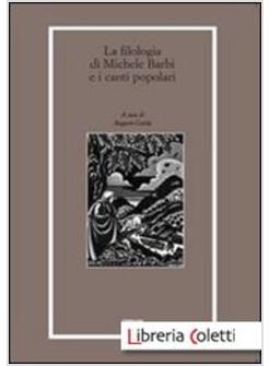 FILOLOGIA DI MICHELE BARBI E I CANTI POPOLARI (LA)